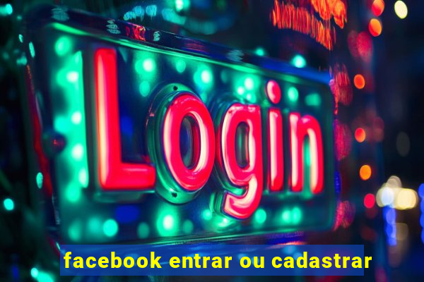 facebook entrar ou cadastrar